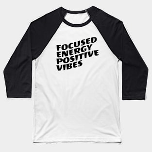 Focused Energy Positive Vibes Baseball T-Shirt